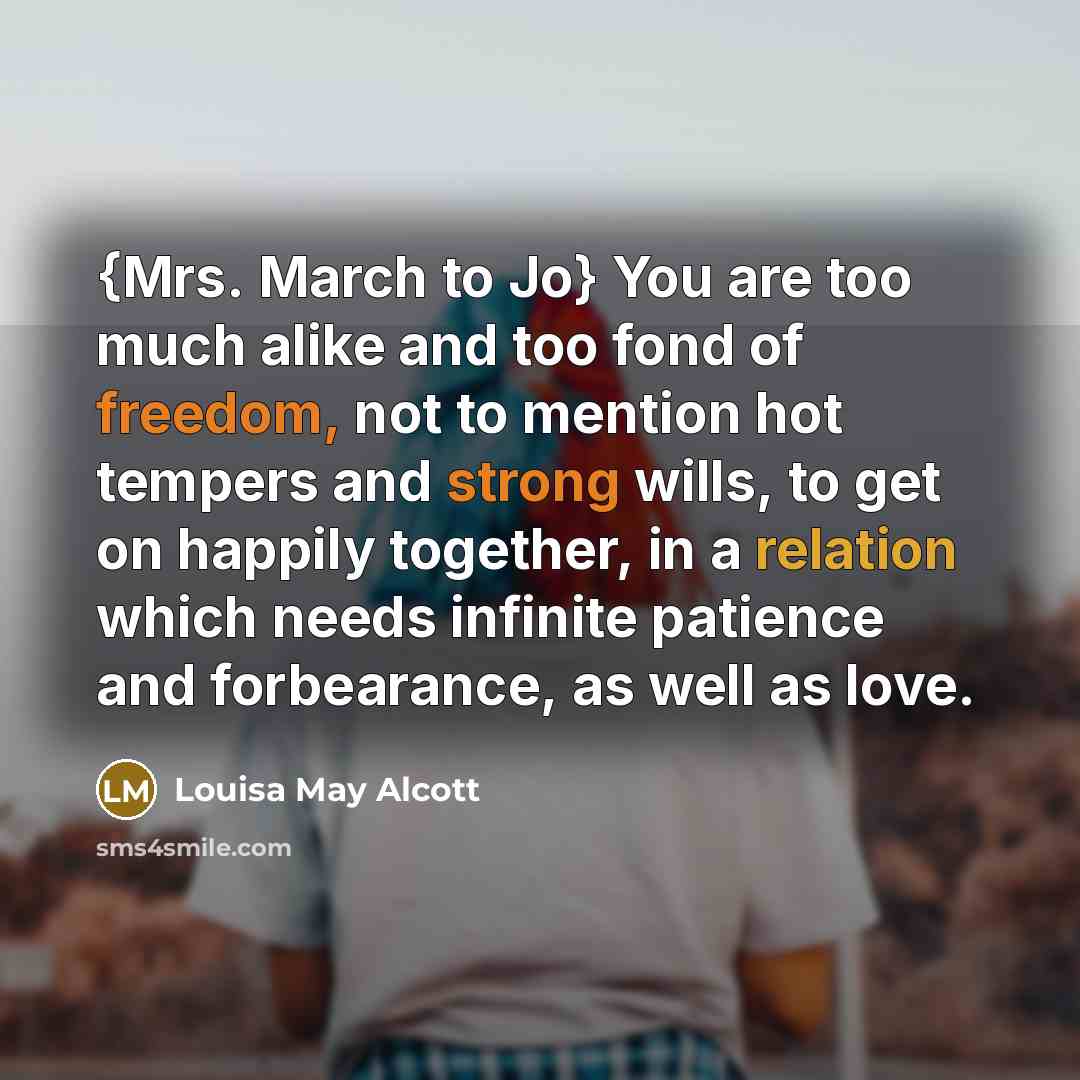 “{Mrs. March to Jo} You are too much alike and…” quote by Louisa May Alcott