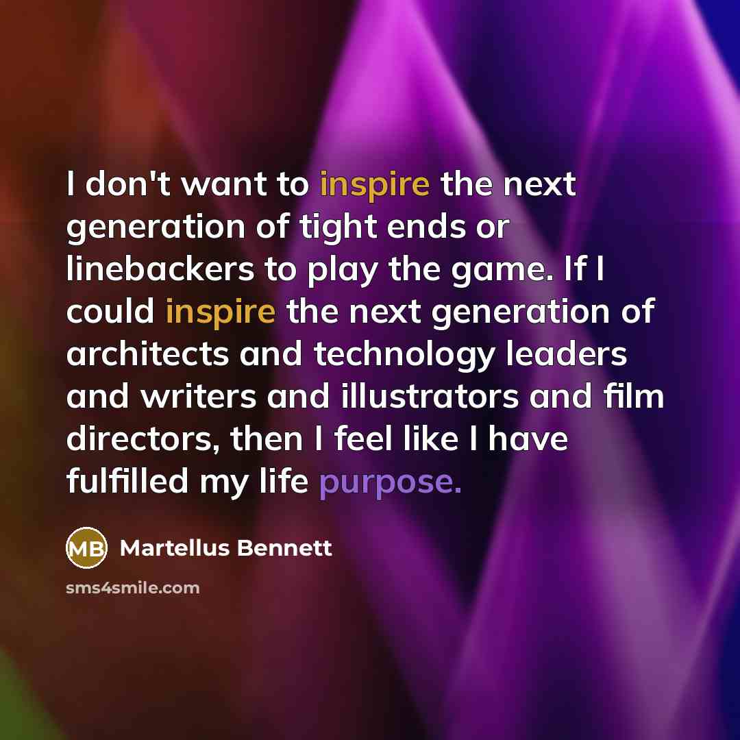“I don't want to inspire the next generation of tight…” quote by Martellus Bennett