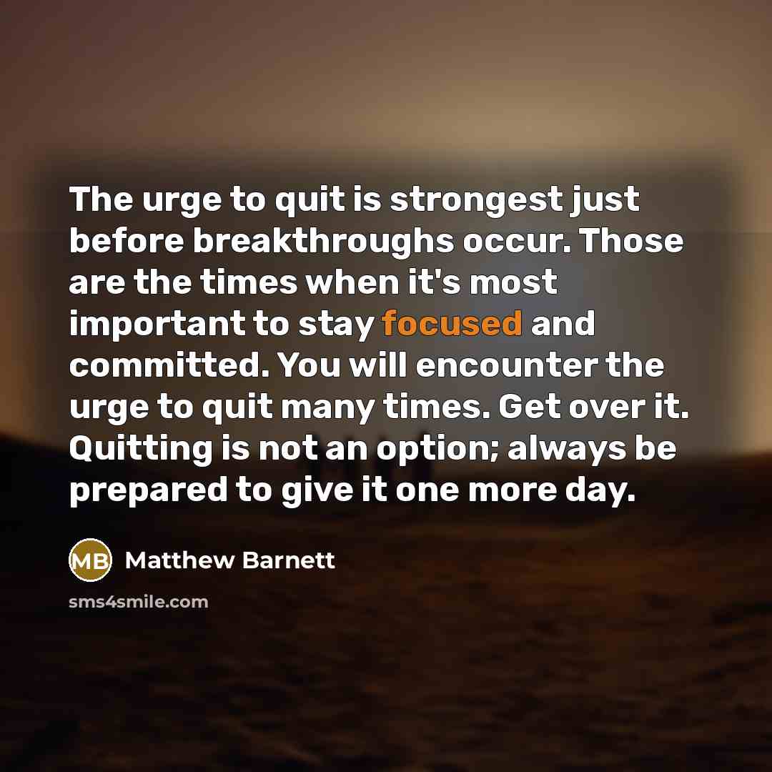 “The urge to quit is strongest just before breakthroughs occur.…” quote by Matthew Barnett