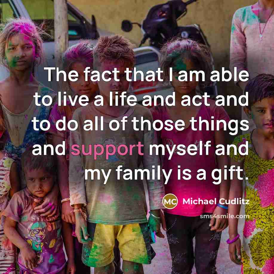 “The fact that I am able to live a life…” quote by Michael Cudlitz