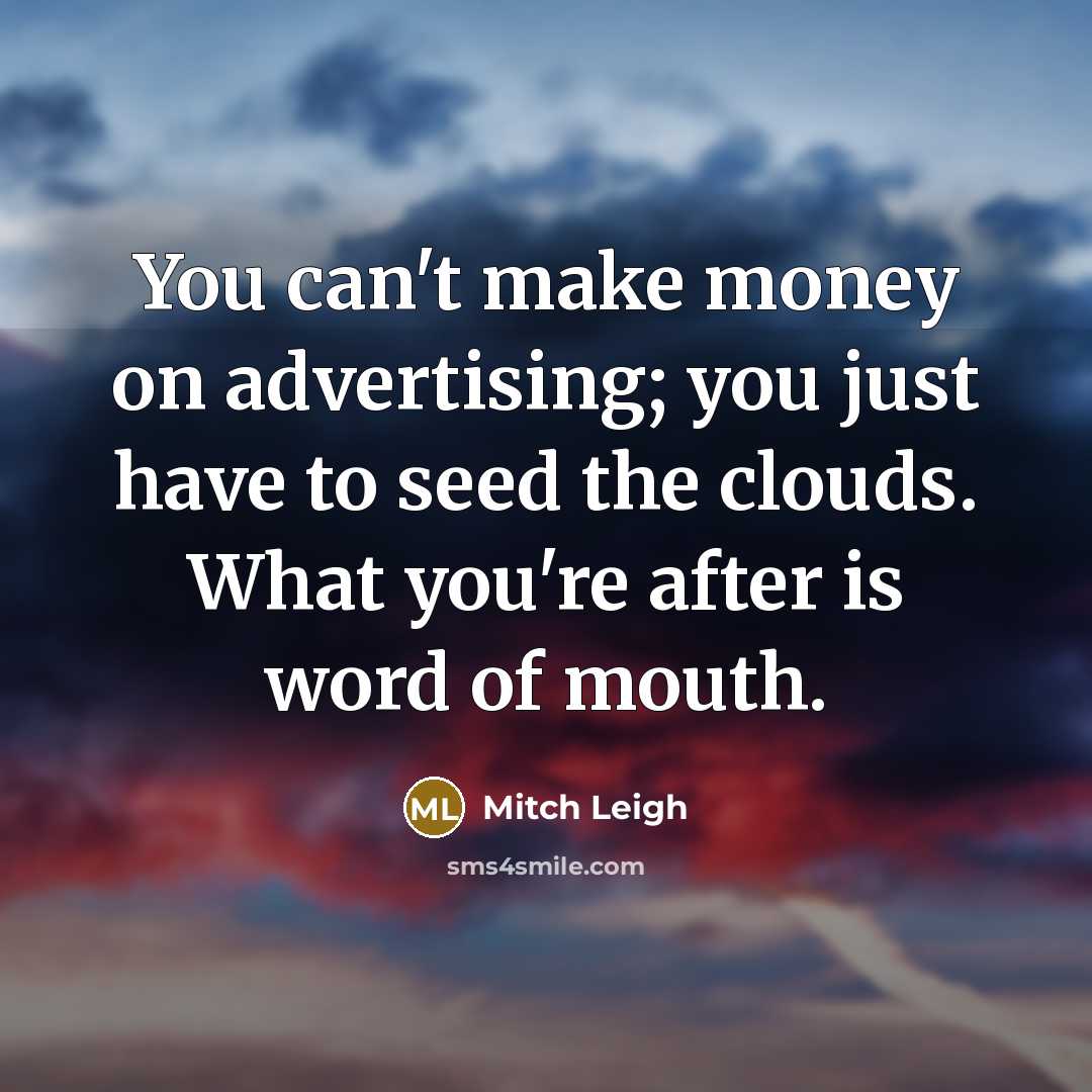 “You can't make money on advertising; you just have to…” quote by Mitch Leigh