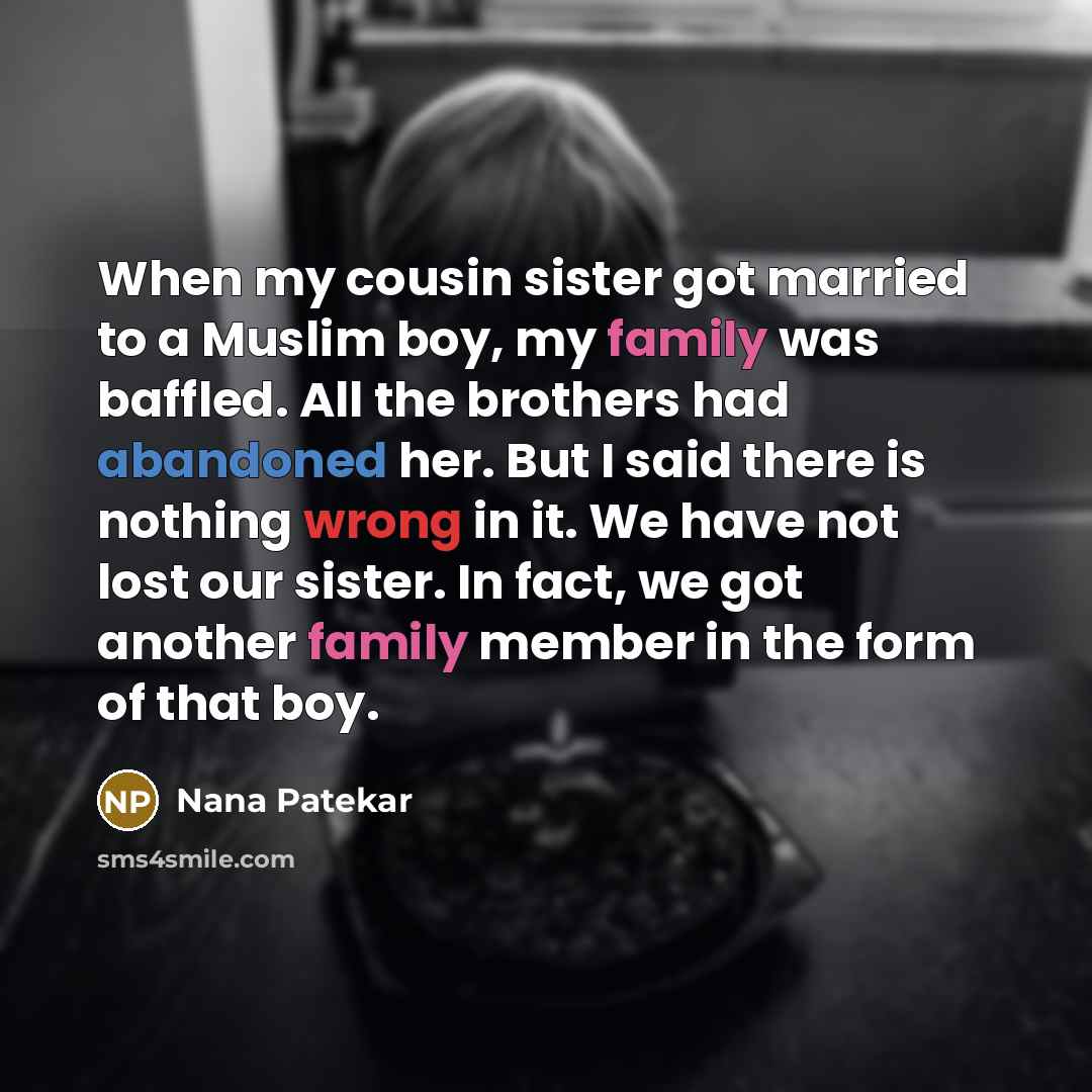 “When my cousin sister got married to a Muslim boy,…” quote by Nana Patekar