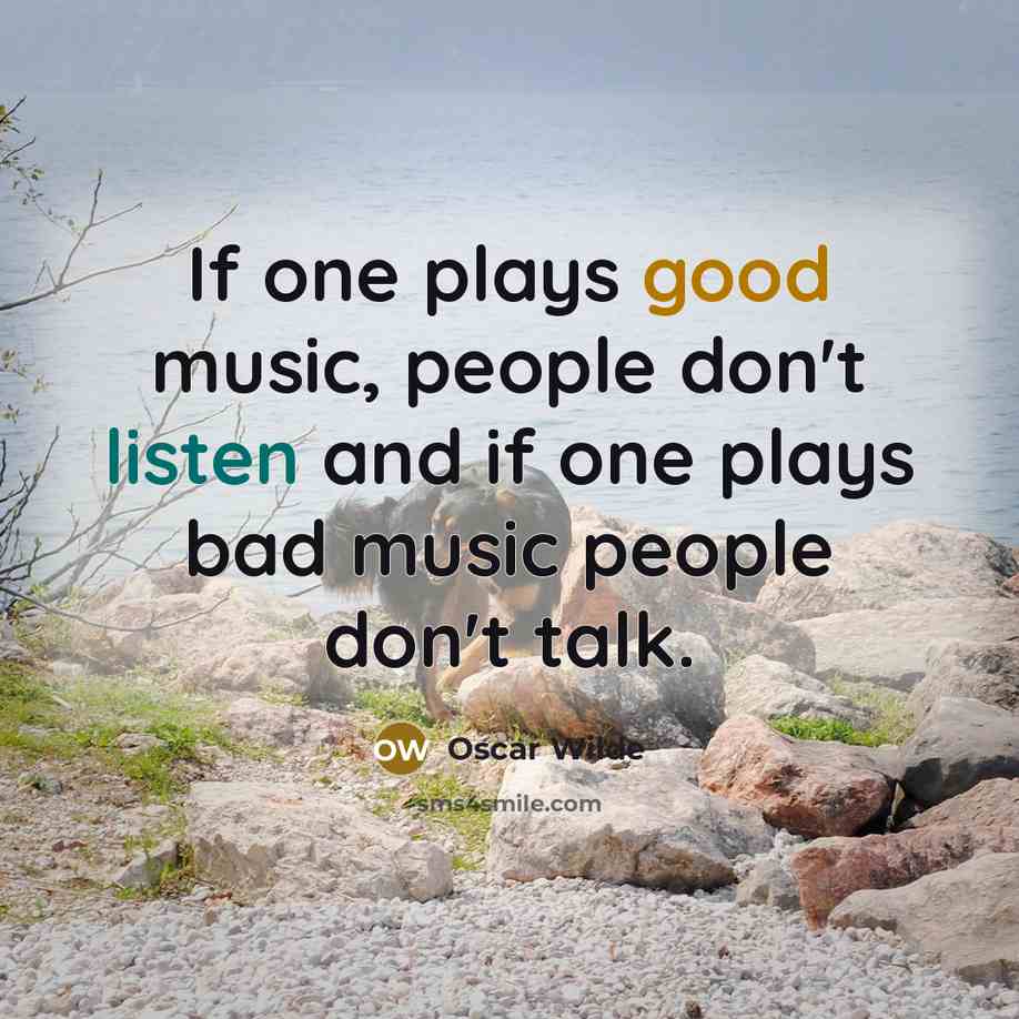 “If one plays good music, people don't listen and if…” quote by Oscar Wilde