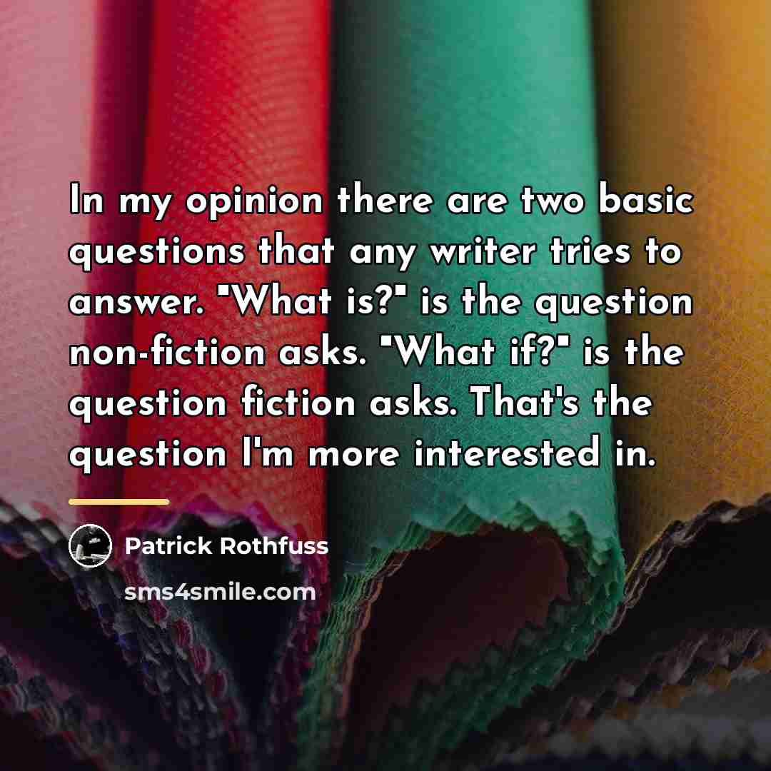 “In my opinion there are two basic questions that any…” quote by Patrick Rothfuss