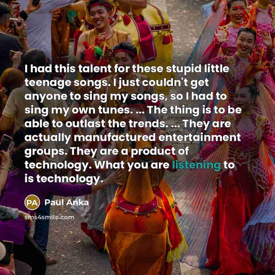 “I had this talent for these stupid little teenage songs.…” quote by Paul Anka