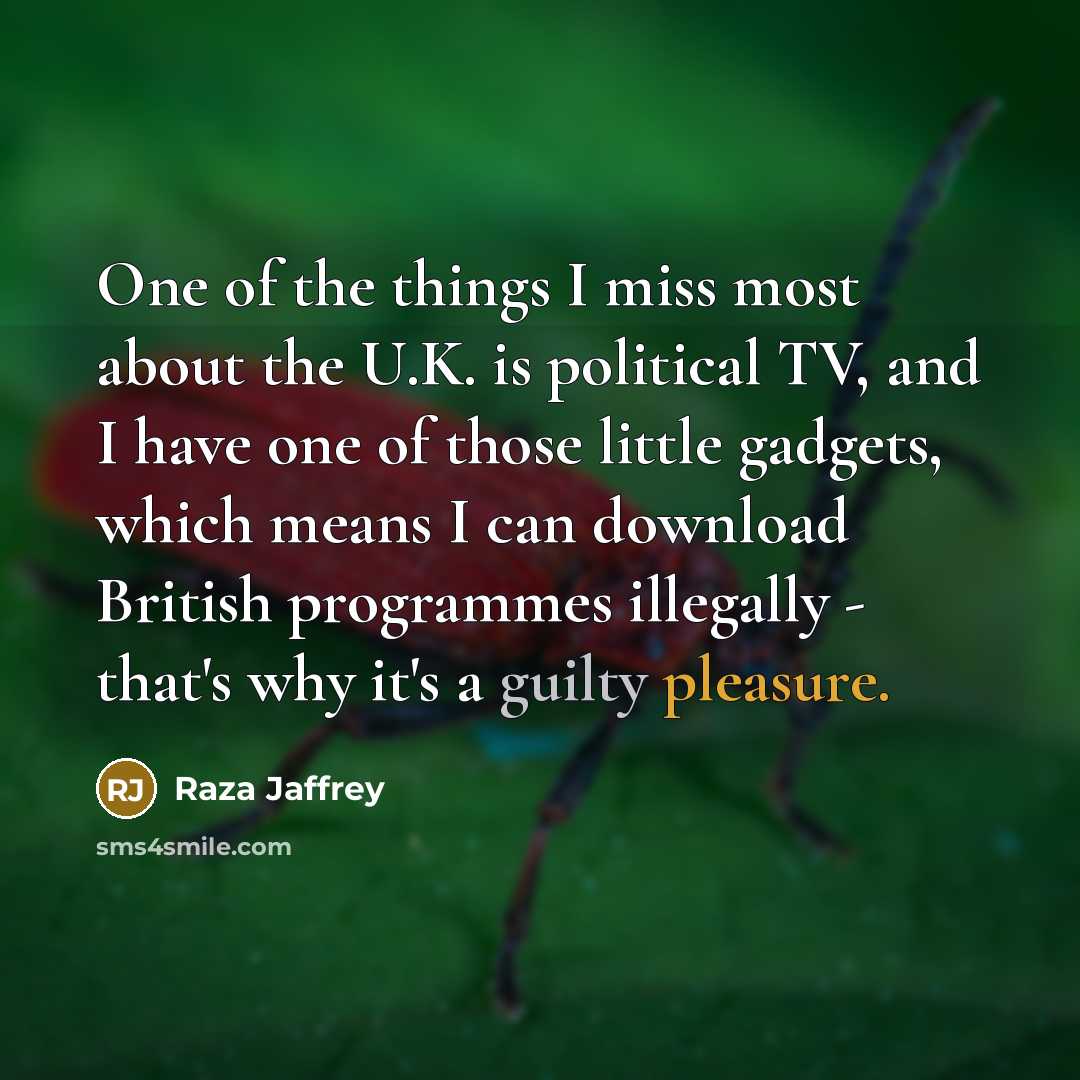 “One of the things I miss most about the U.K.…” quote by Raza Jaffrey