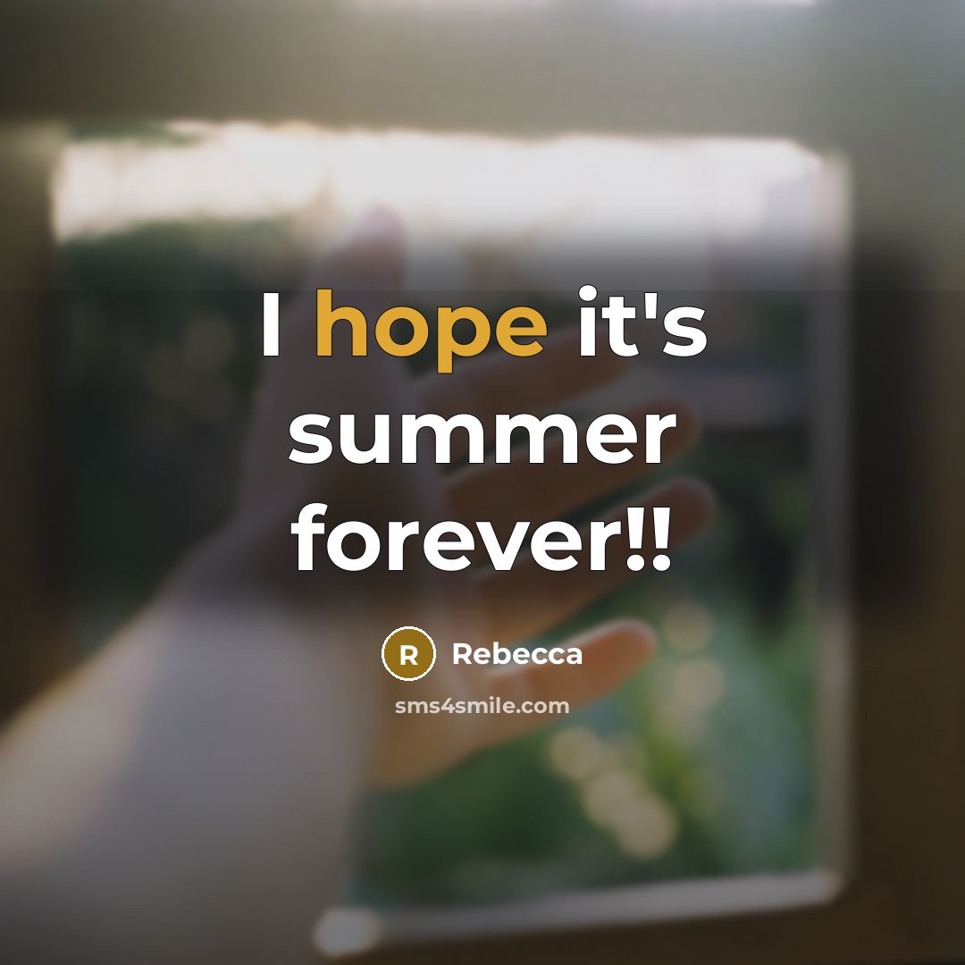 “I hope it's summer forever!!” quote by Rebecca