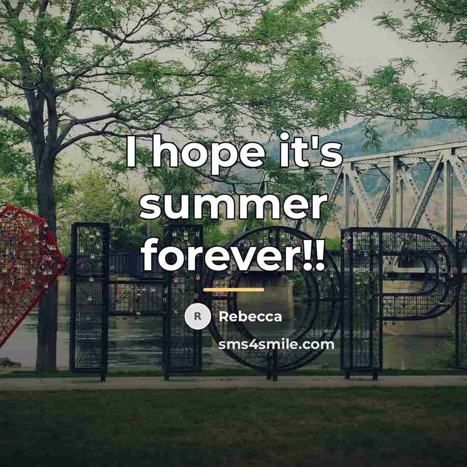 “I hope it's summer forever!!…” quote by Rebecca
