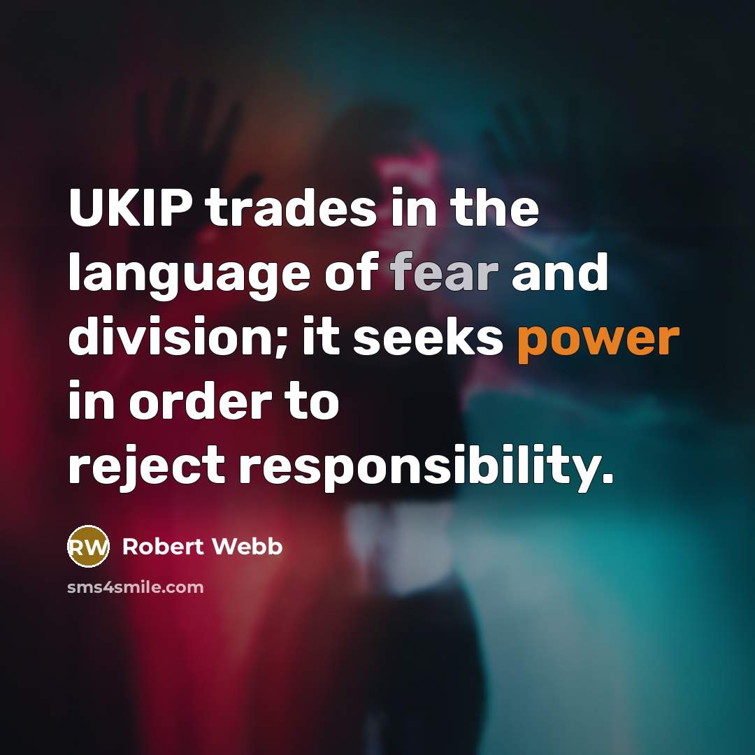 “UKIP trades in the language of fear and division; it…” quote by Robert Webb