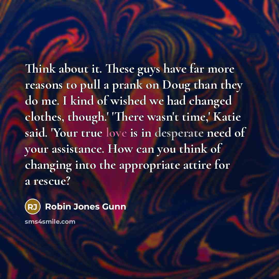 “Think about it. These guys have far more reasons to…” quote by Robin Jones Gunn