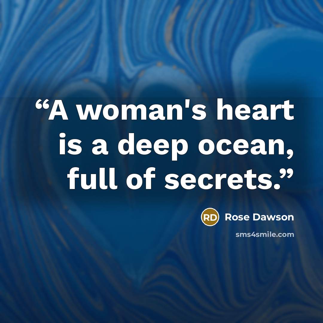 “A woman's heart is a deep ocean, full of secrets.” quote by Rose Dawson