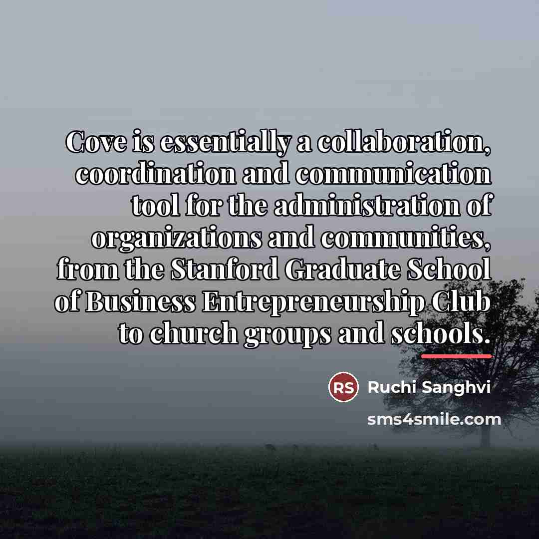 “Cove is essentially a collaboration, coordination and communication tool for…” quote by Ruchi Sanghvi