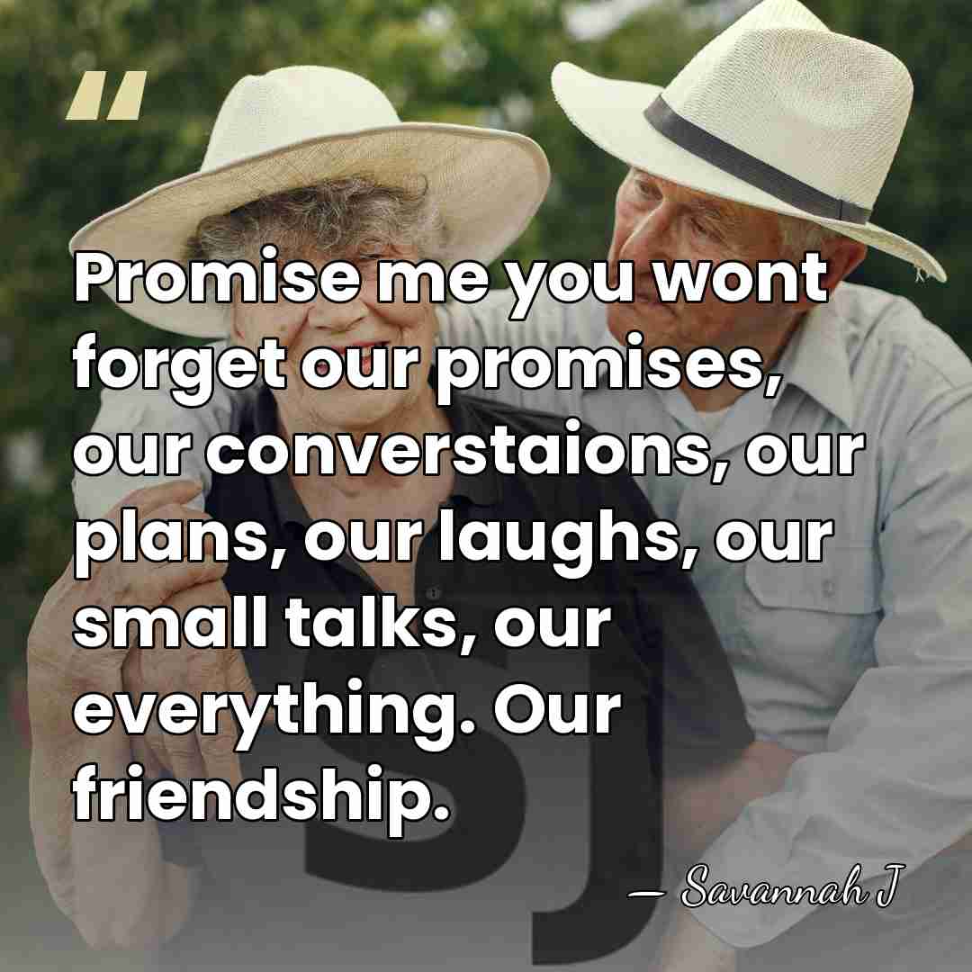 Promise me you wont forget our promises, our converstaions, our plans, our&hellip; - Savannah J