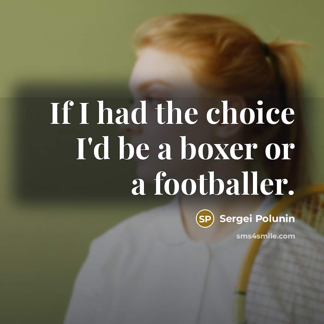 “If I had the choice I'd be a boxer or…” quote by Sergei Polunin