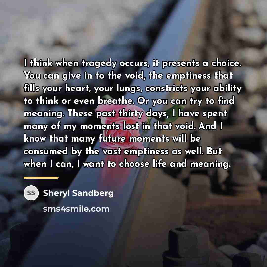 “I think when tragedy occurs, it presents a choice. You…” quote by Sheryl Sandberg