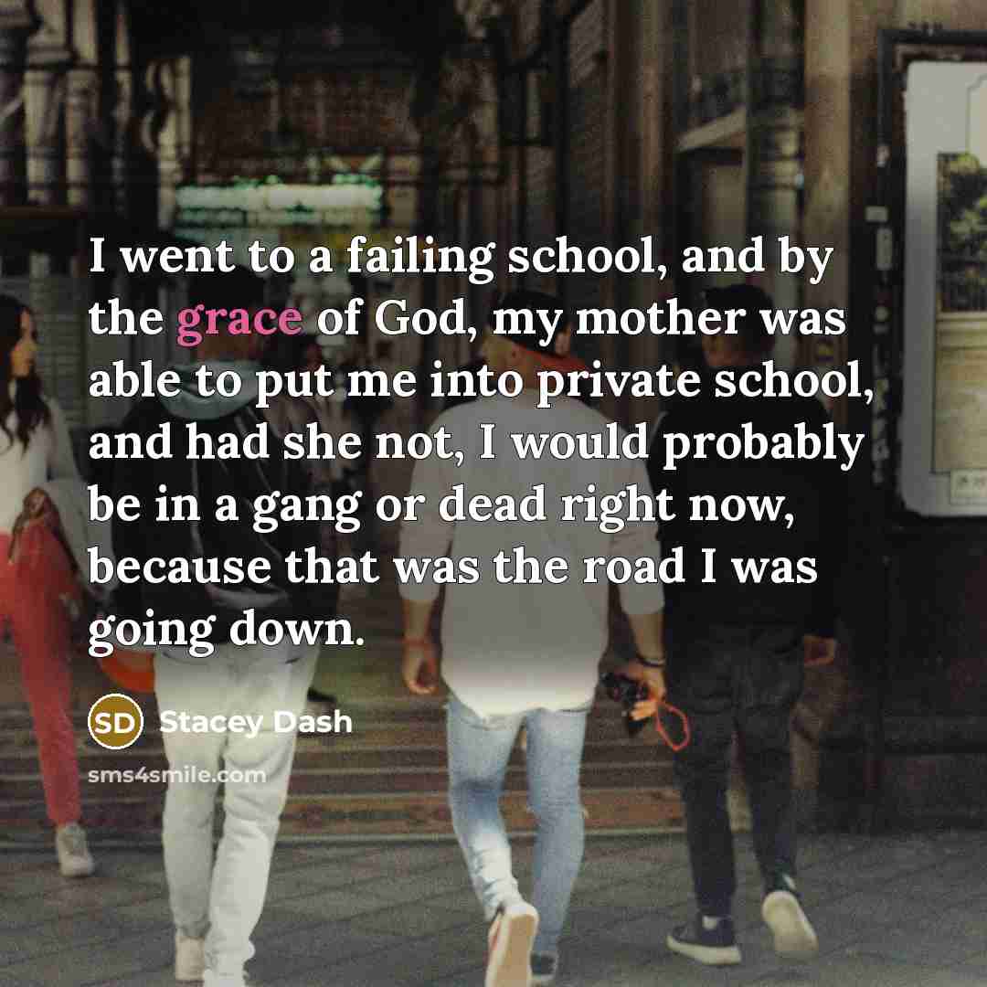 “I went to a failing school, and by the grace…” quote by Stacey Dash