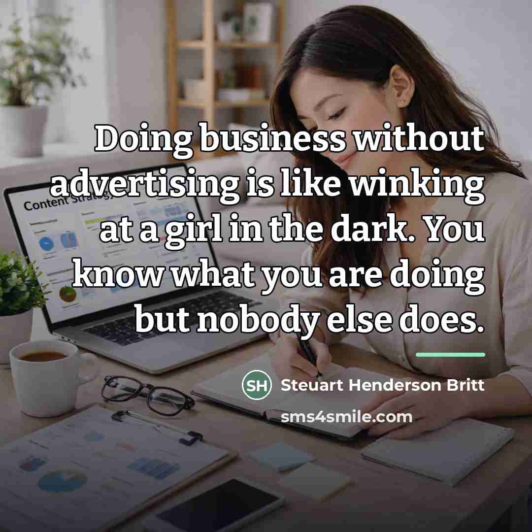 “Doing business without advertising is like winking at a girl…” quote by Steuart Henderson Britt