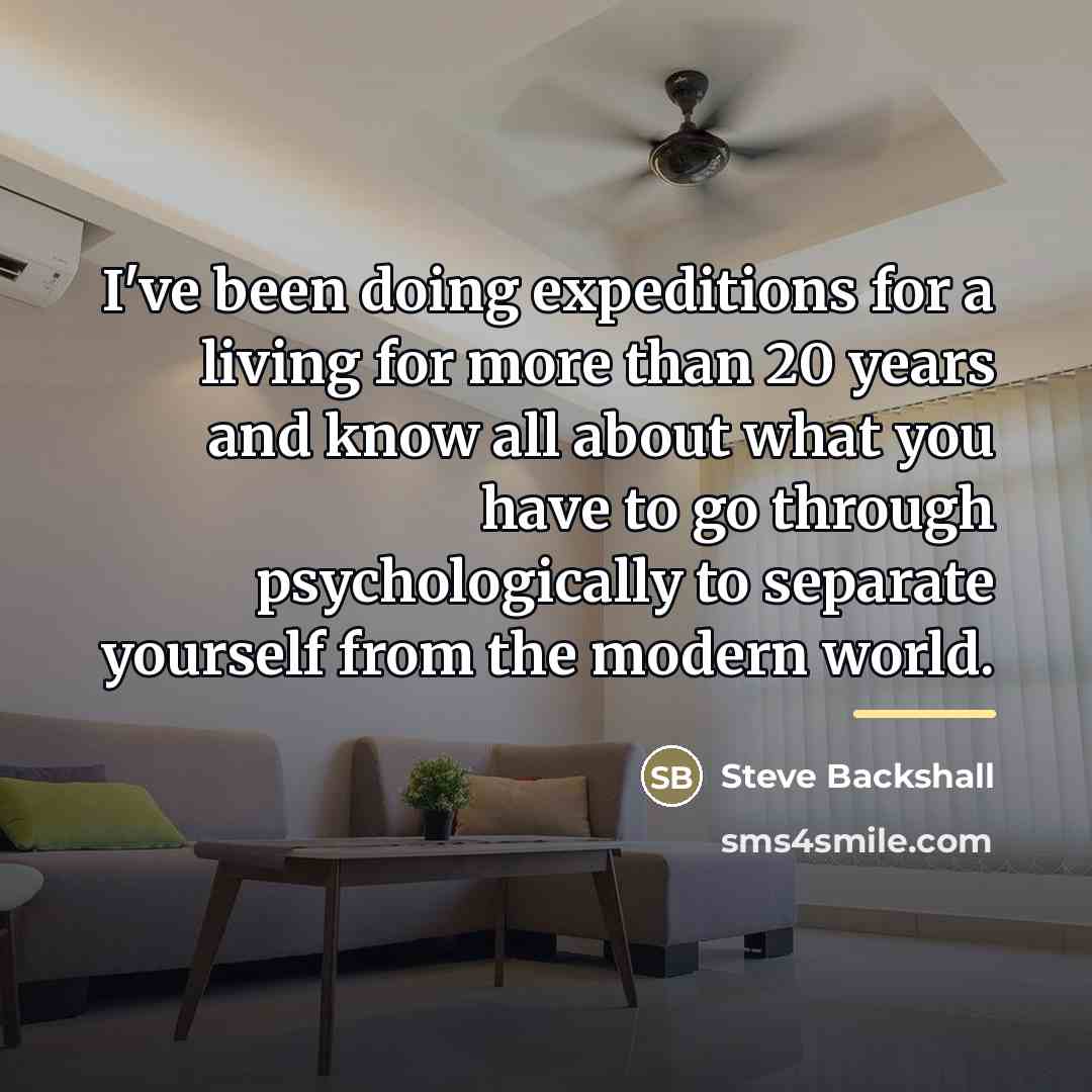 “I've been doing expeditions for a living for more than…” quote by Steve Backshall