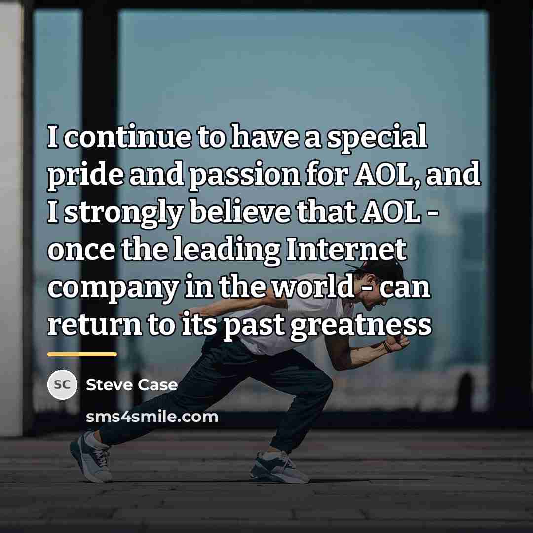 “I continue to have a special pride and passion for…” quote by Steve Case