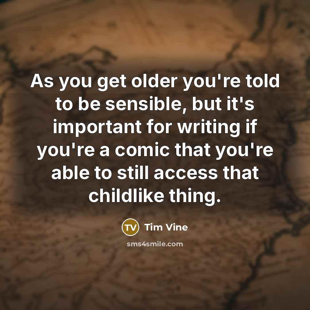 “As you get older you're told to be sensible, but…” quote by Tim Vine
