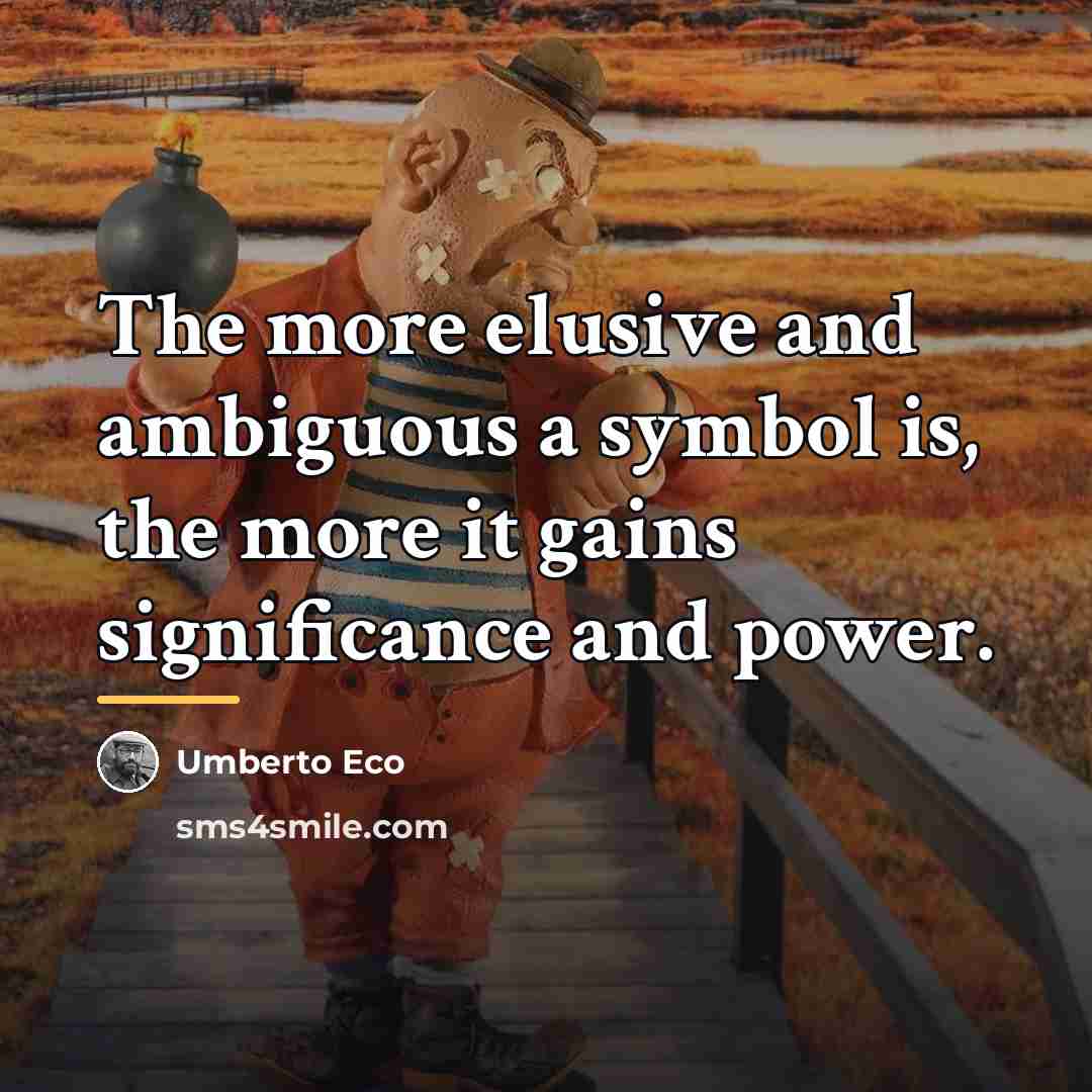 “The more elusive and ambiguous a symbol is, the more…” quote by Umberto Eco