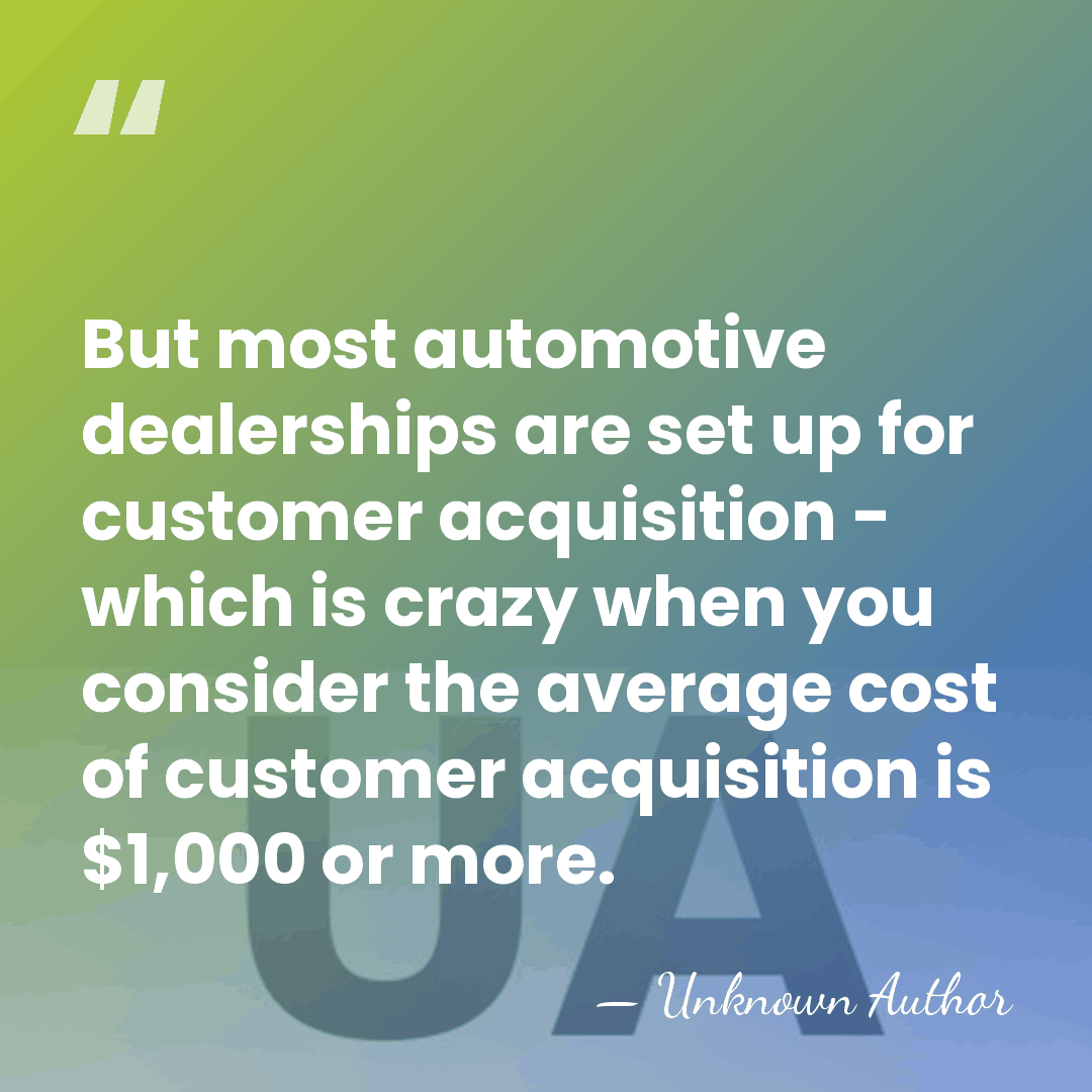 But most automotive dealerships are set up for customer acquisition - which&hellip; - Arthur Hughes