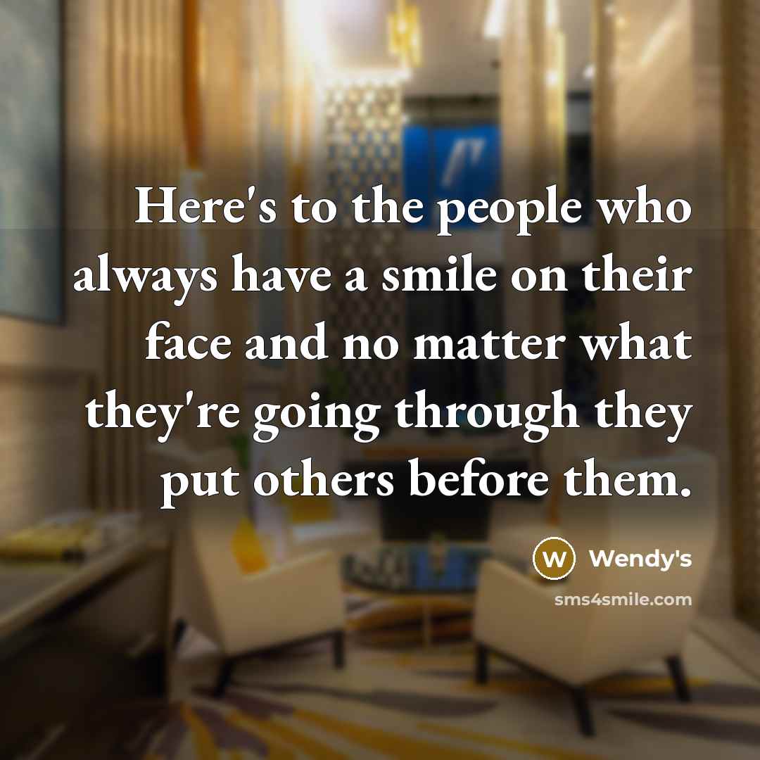 “Here's to the people who always have a smile on…” quote by Wendy's