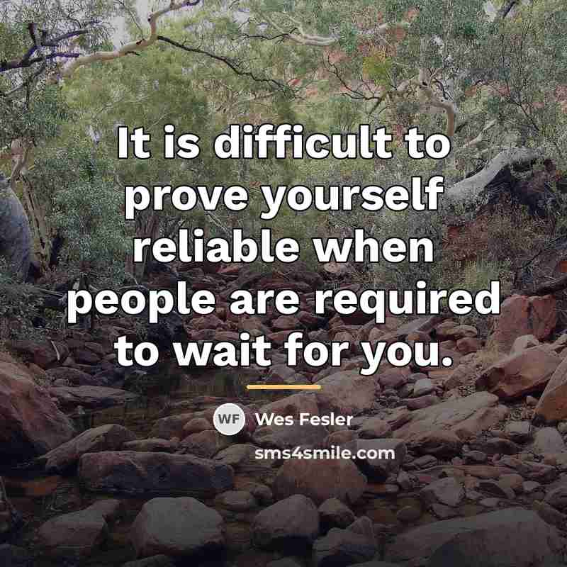 “It is difficult to prove yourself reliable when people are…” quote by Wes Fesler