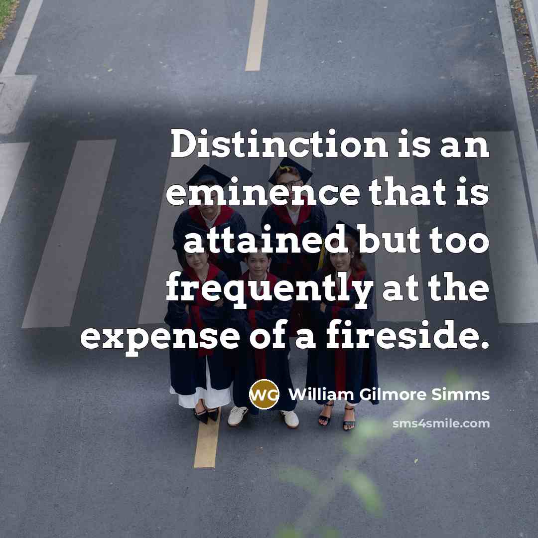 “Distinction is an eminence that is attained but too frequently…” quote by William Gilmore Simms