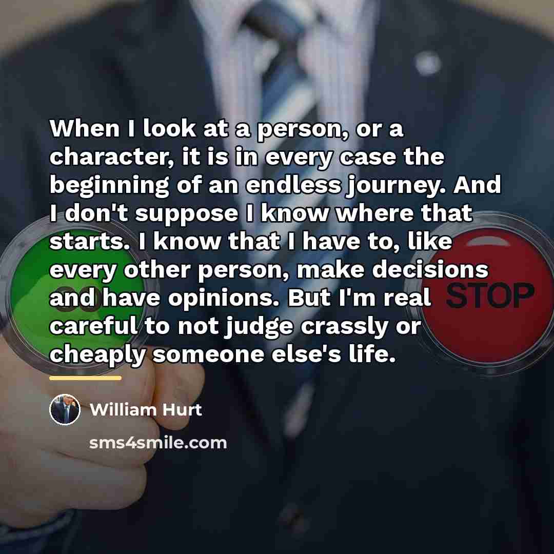 “When I look at a person, or a character, it…” quote by William Hurt