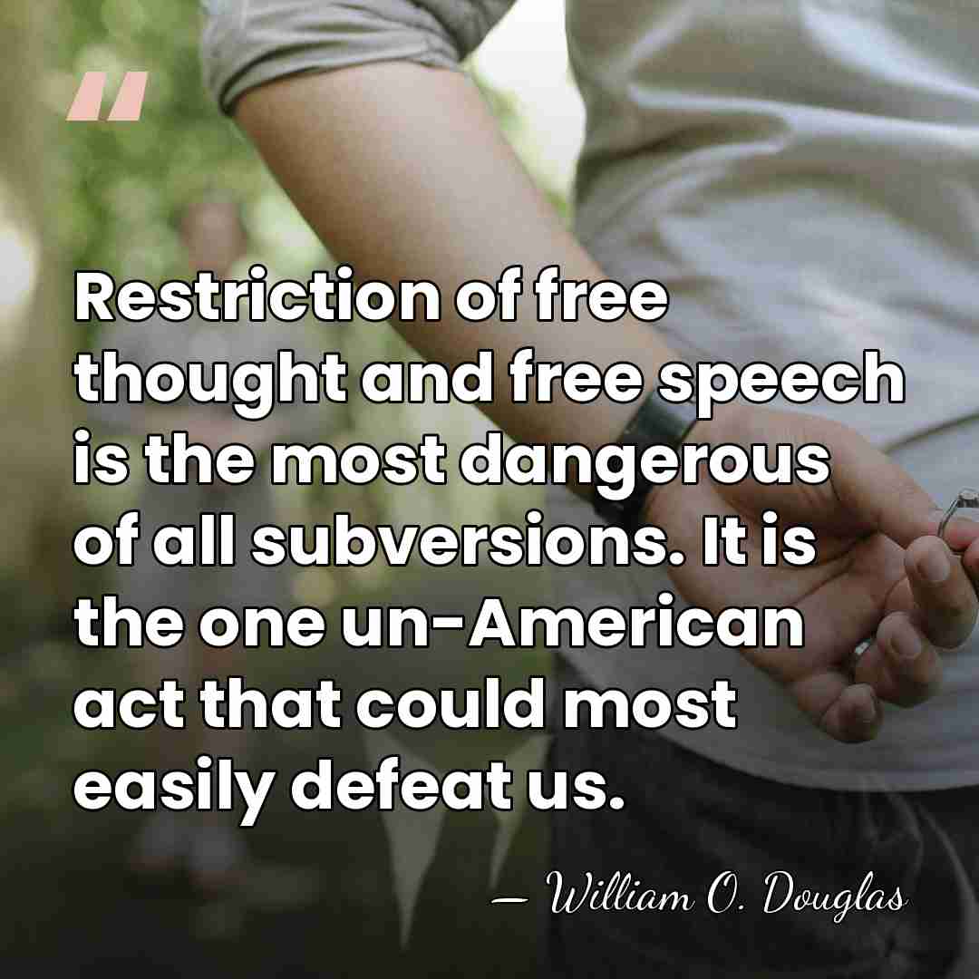 Restriction of free thought and free speech is the most dangerous of&hellip; - William O. Douglas