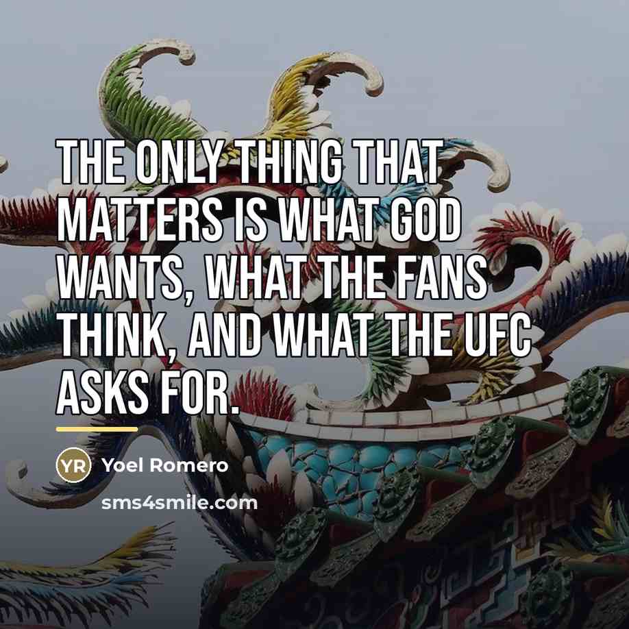 “The only thing that matters is what God wants, what…” quote by Yoel Romero