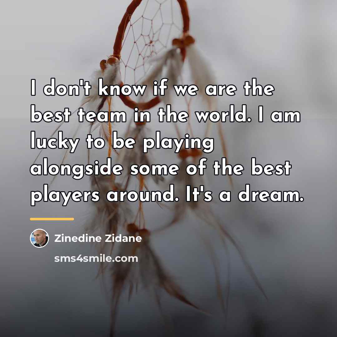“I don't know if we are the best team in…” quote by Zinedine Zidane