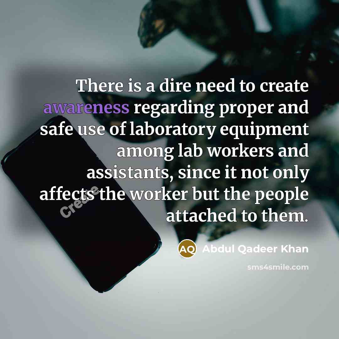 “There is a dire need to create awareness regarding proper…” quote by Abdul Qadeer Khan
