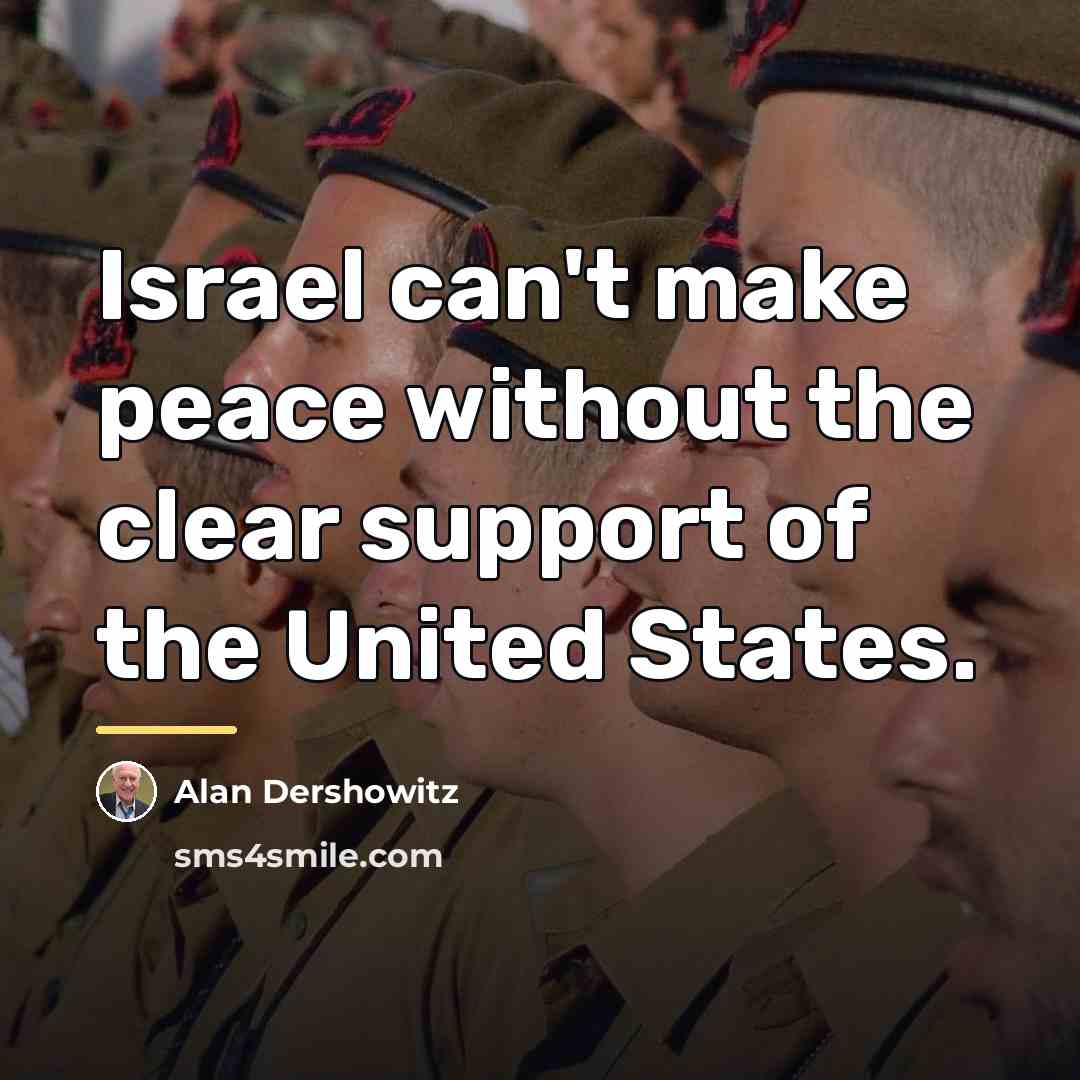 “Israel can't make peace without the clear support of the…” quote by Alan Dershowitz