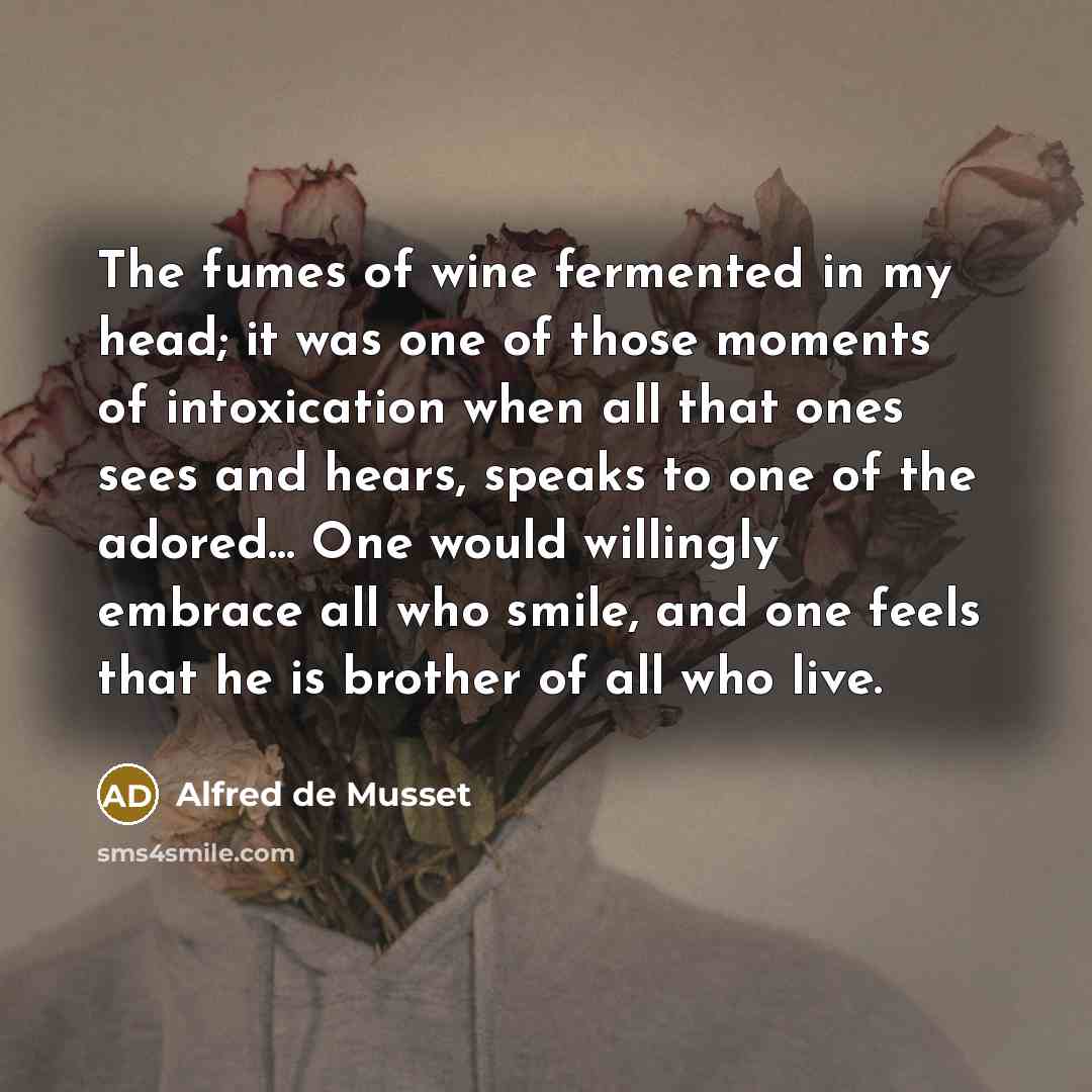 “The fumes of wine fermented in my head; it was…” quote by Alfred de Musset