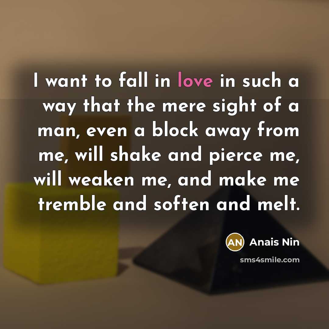 “I want to fall in love in such a way…” quote by Anais Nin