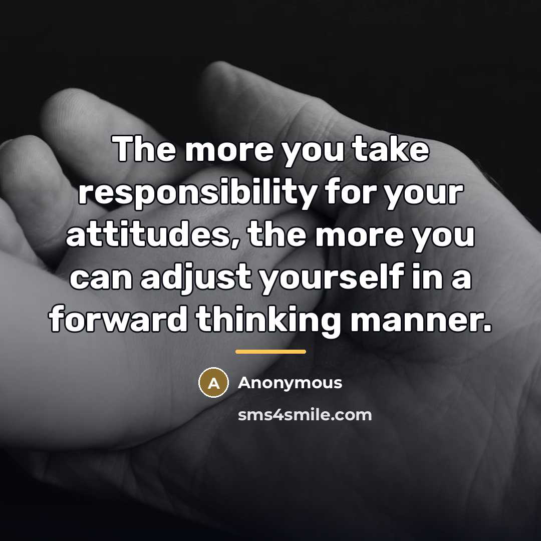 “The more you take responsibility for your attitudes, the more…” quote by Anonymous