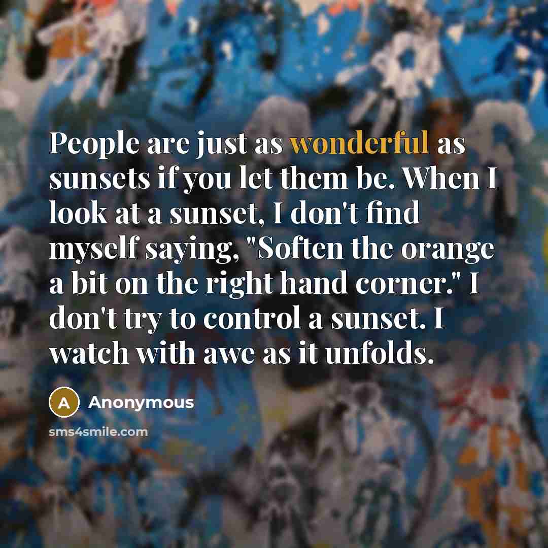 “People are just as wonderful as sunsets if you let…” quote by Anonymous
