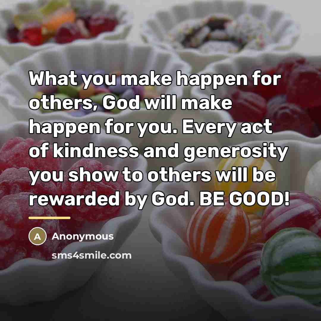 “What you make happen for others, God will make happen…” quote by Anonymous