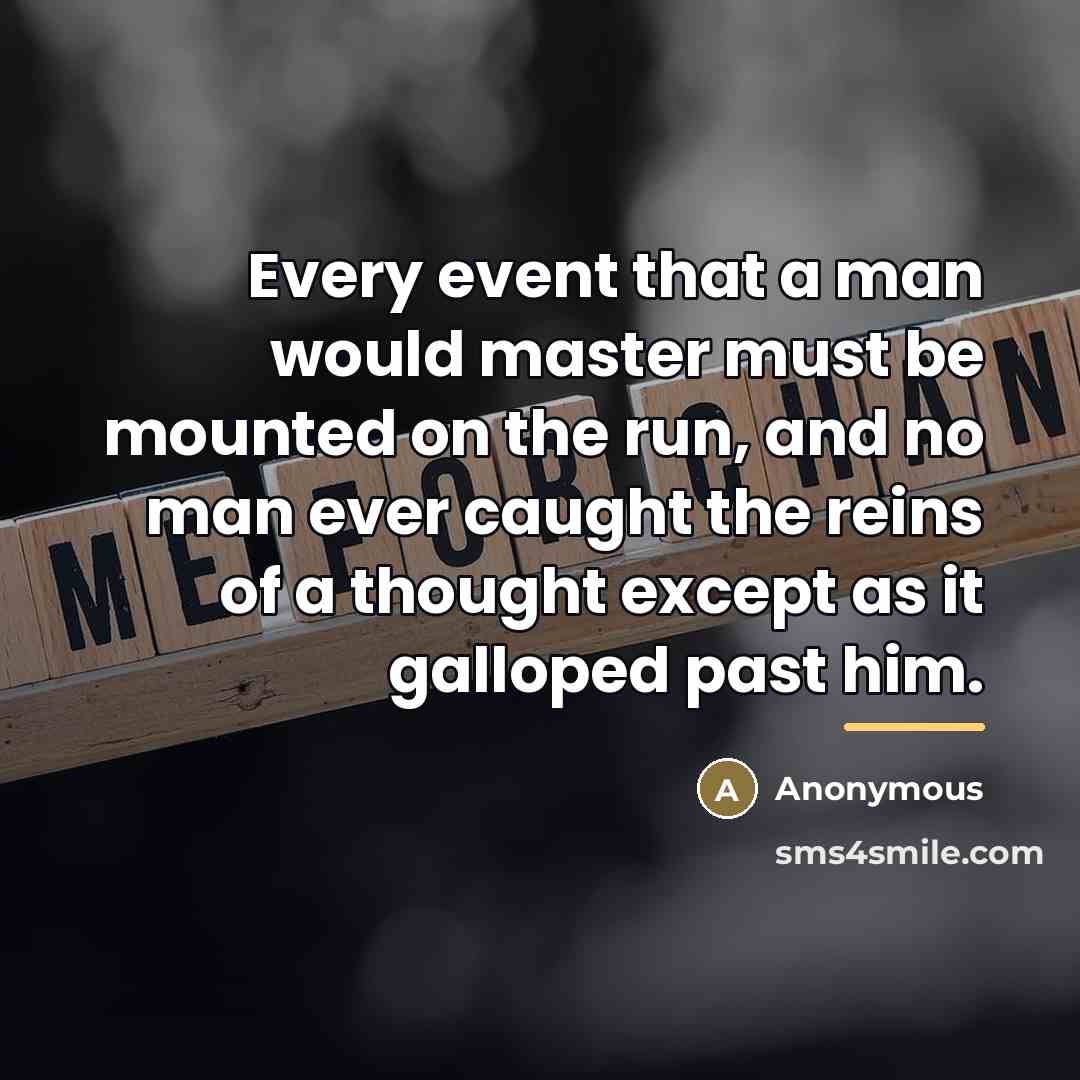 “Every event that a man would master must be mounted…” quote by Anonymous