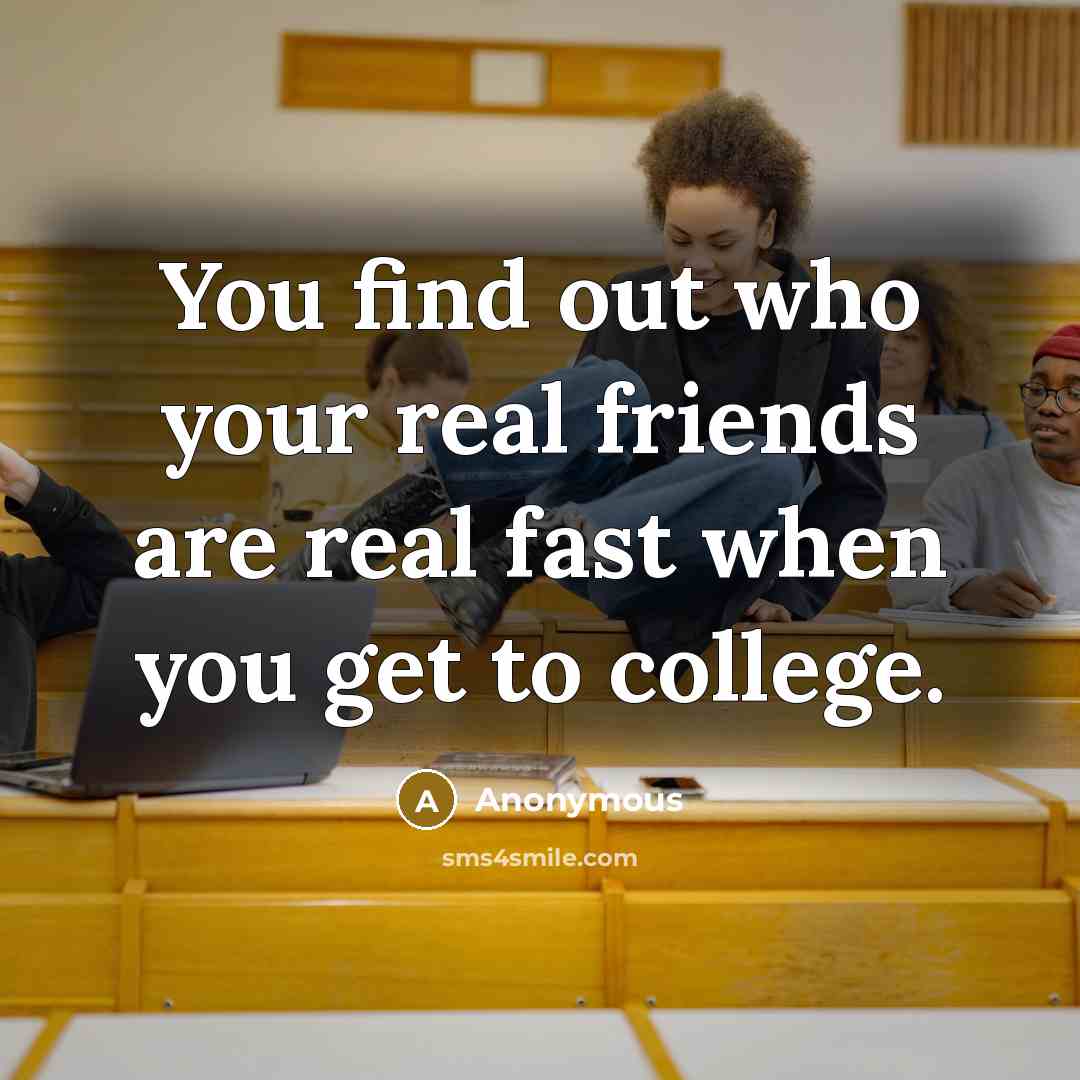 “You find out who your real friends are real fast…” quote by Anonymous