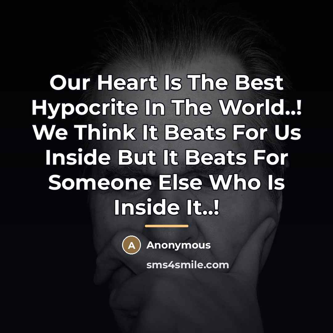 “Our Heart Is The Best Hypocrite In The World..! We…” quote by Anonymous
