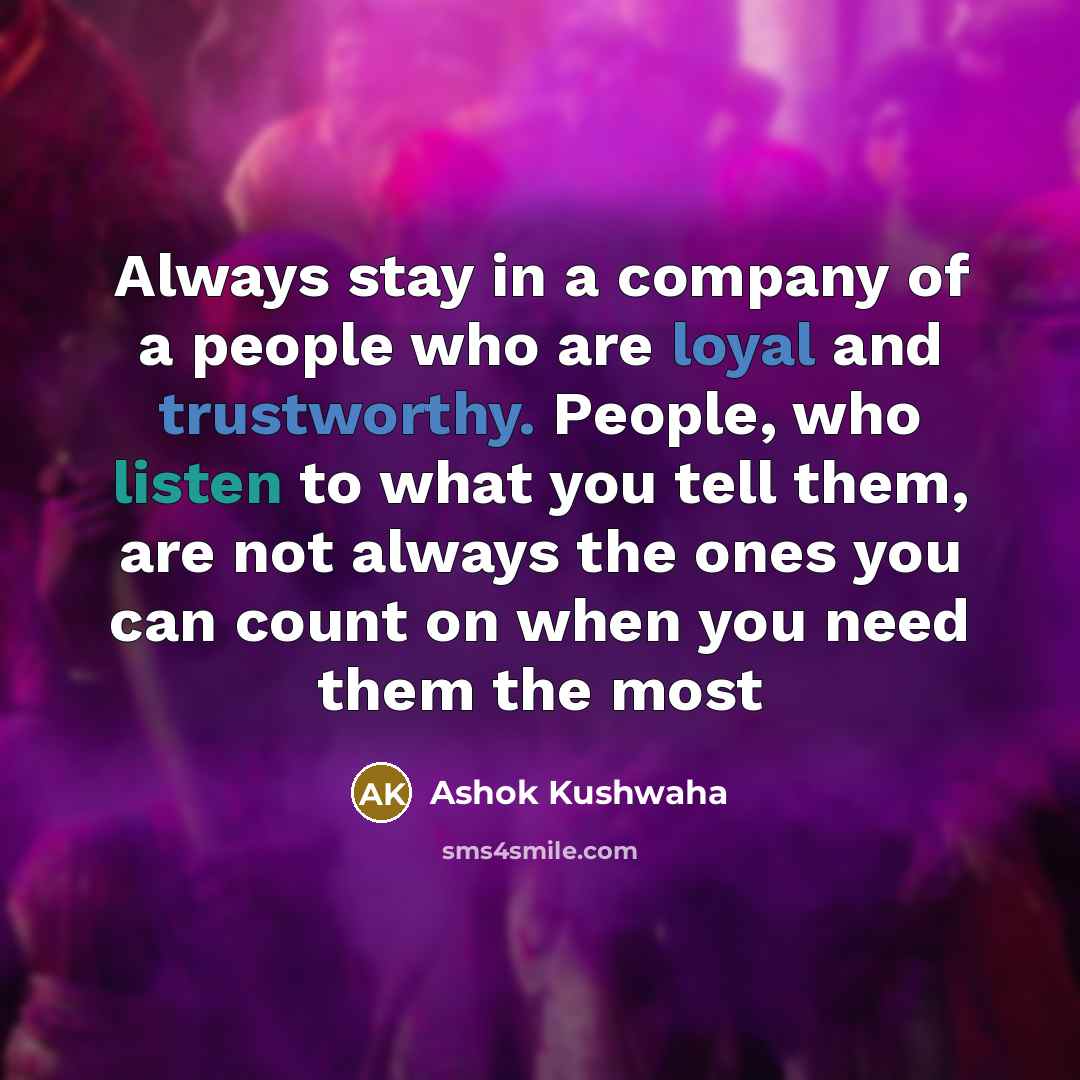 “Always stay in a company of a people who are…” quote by Ashok Kushwaha