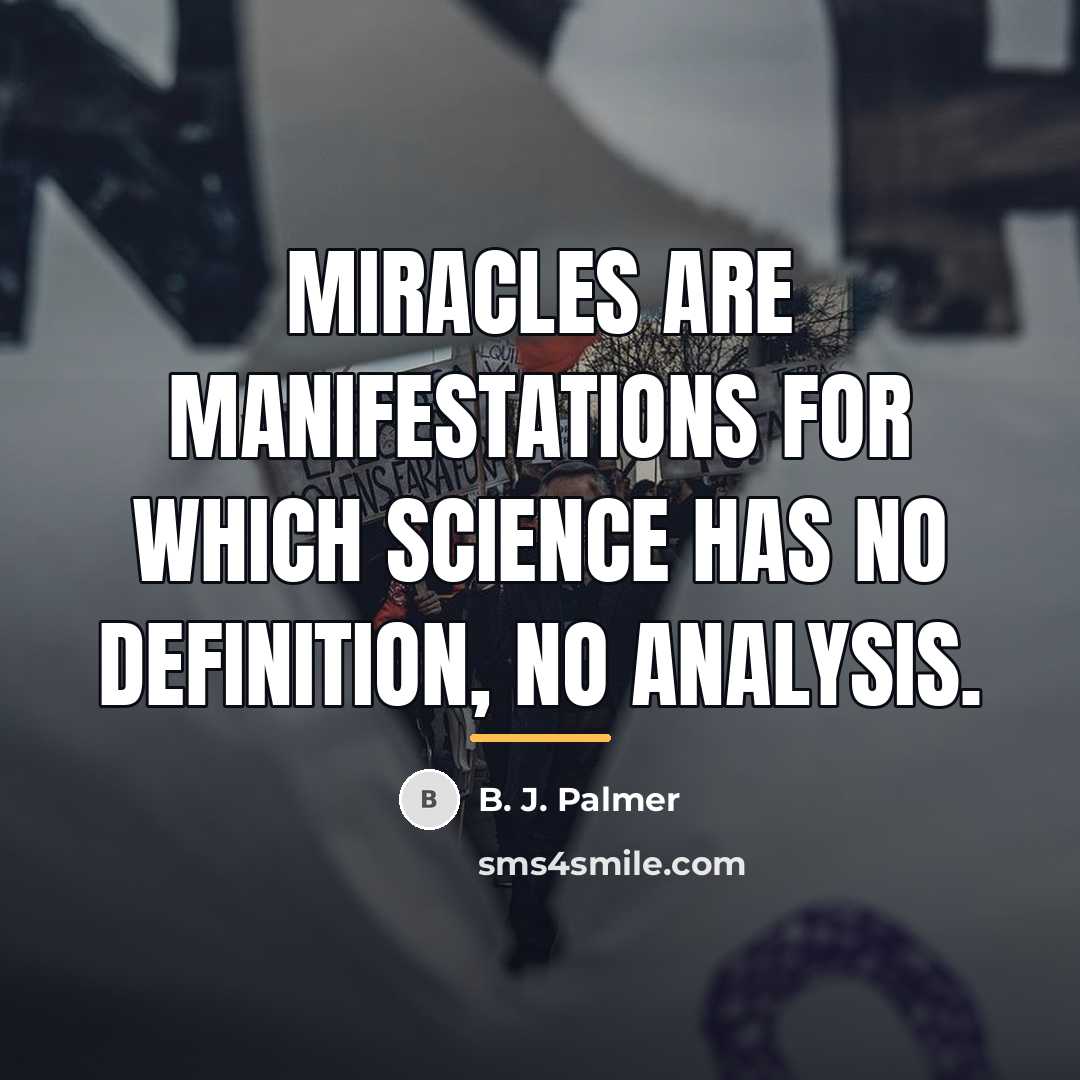 “Miracles are manifestations for which science has no definition, no…” quote by B. J. Palmer