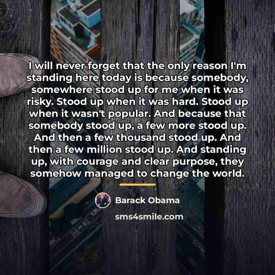 “I will never forget that the only reason I'm standing…” quote by Barack Obama