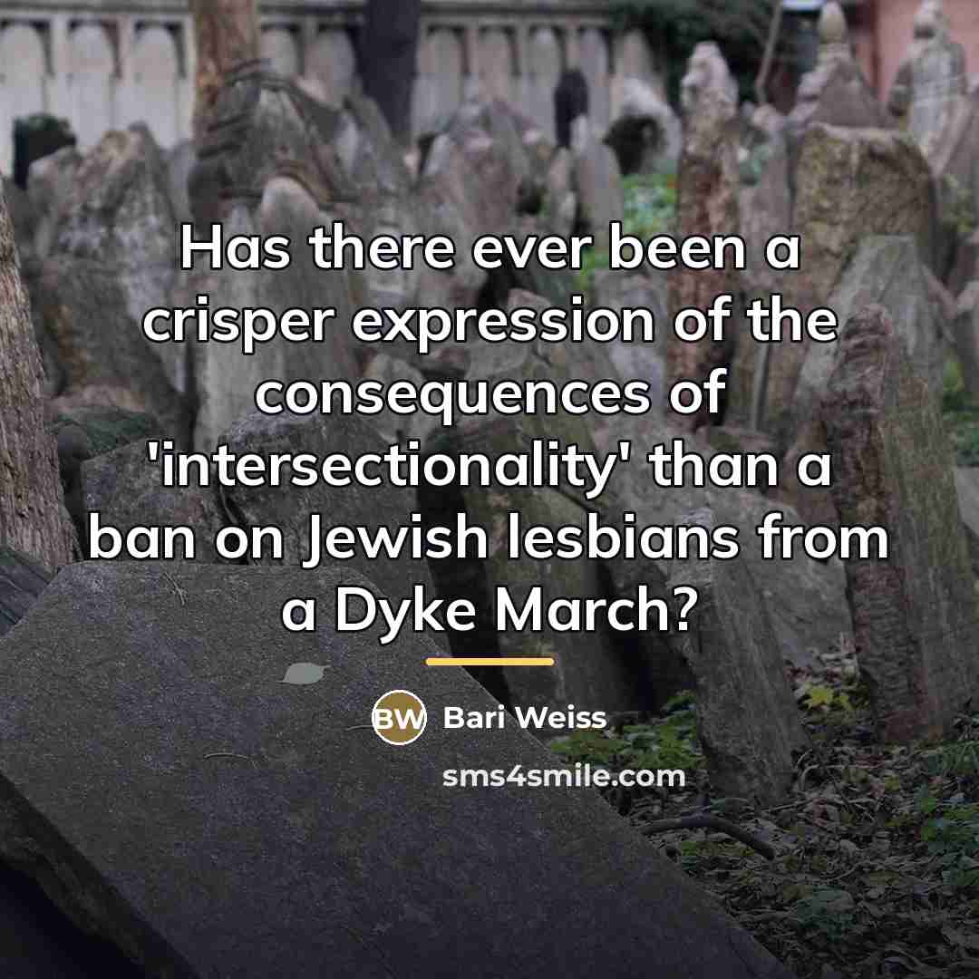 “Has there ever been a crisper expression of the consequences…” quote by Bari Weiss