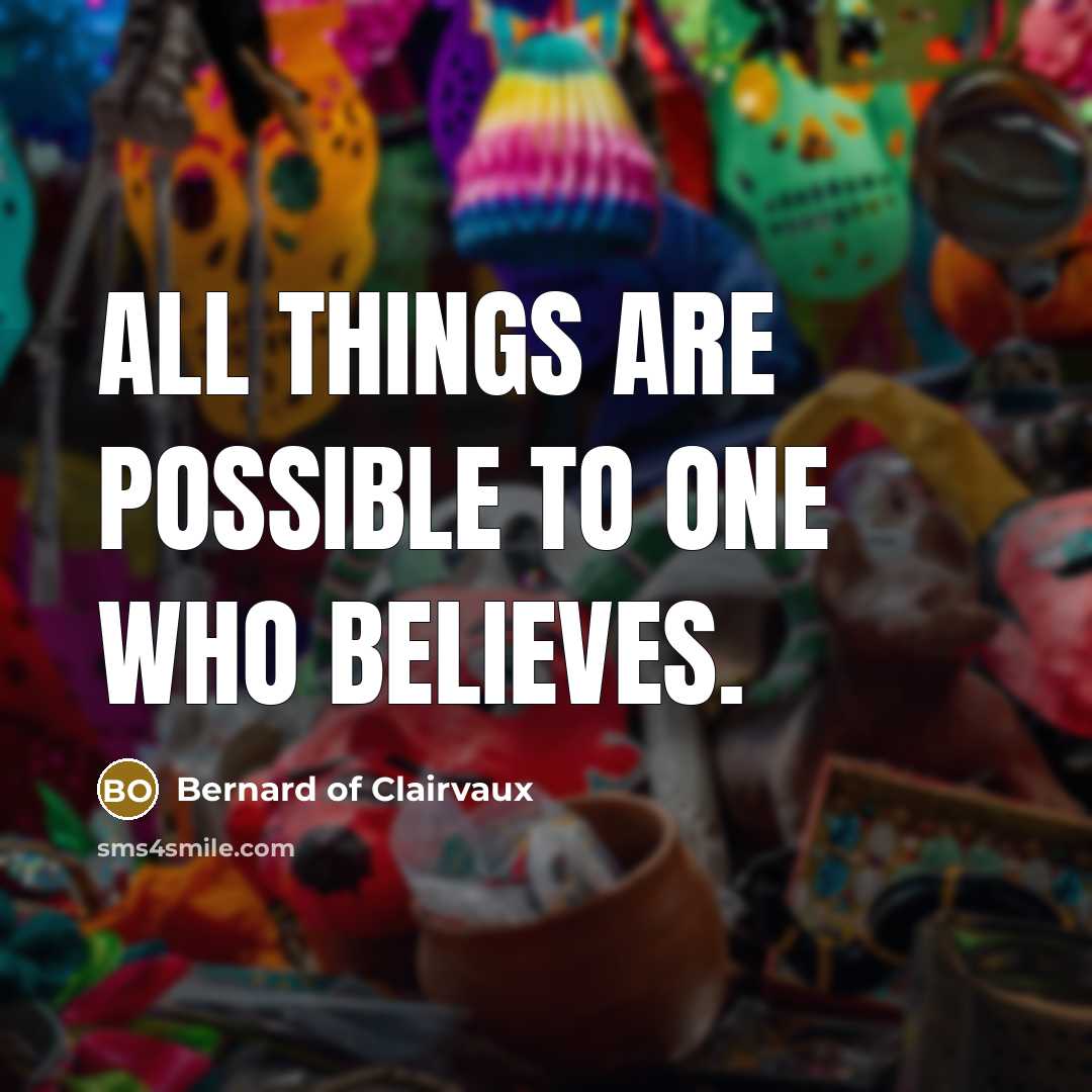 “All things are possible to one who believes.…” quote by Bernard of Clairvaux