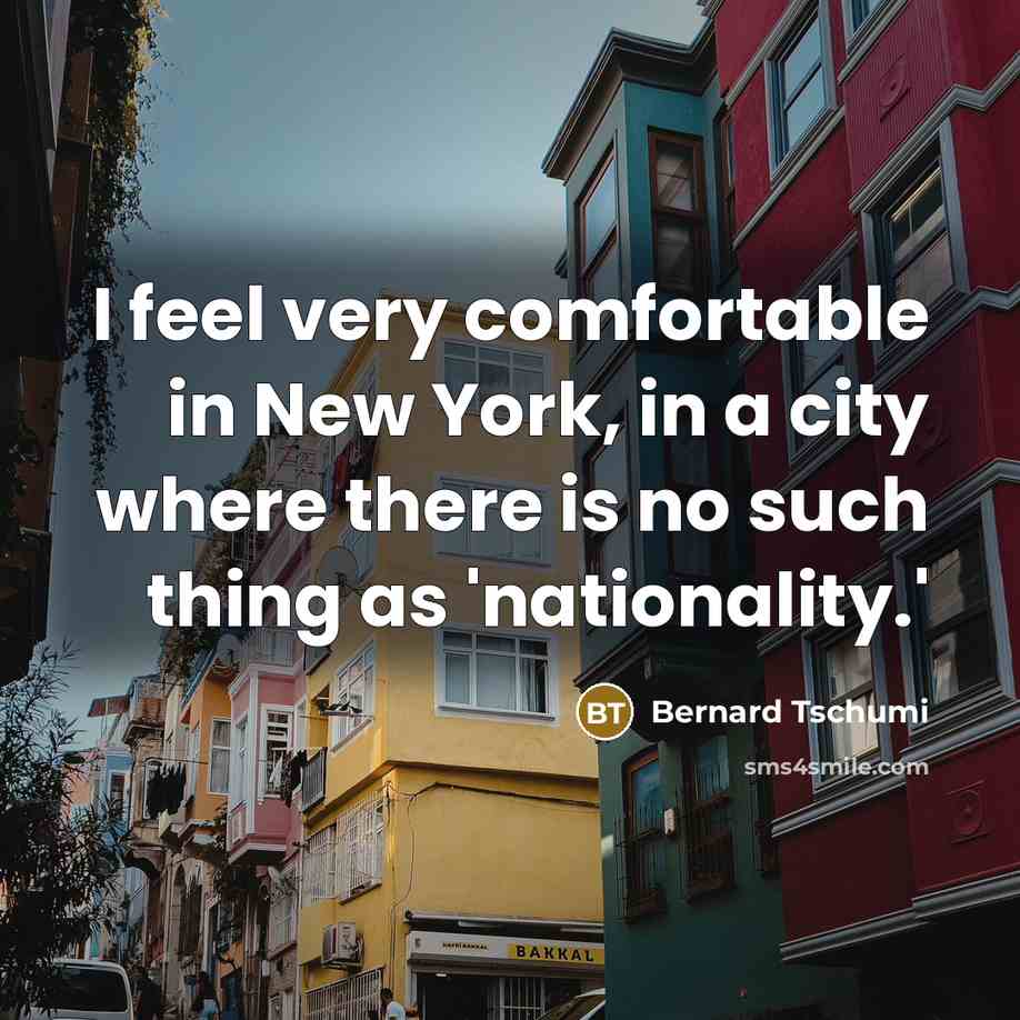 “I feel very comfortable in New York, in a city…” quote by Bernard Tschumi