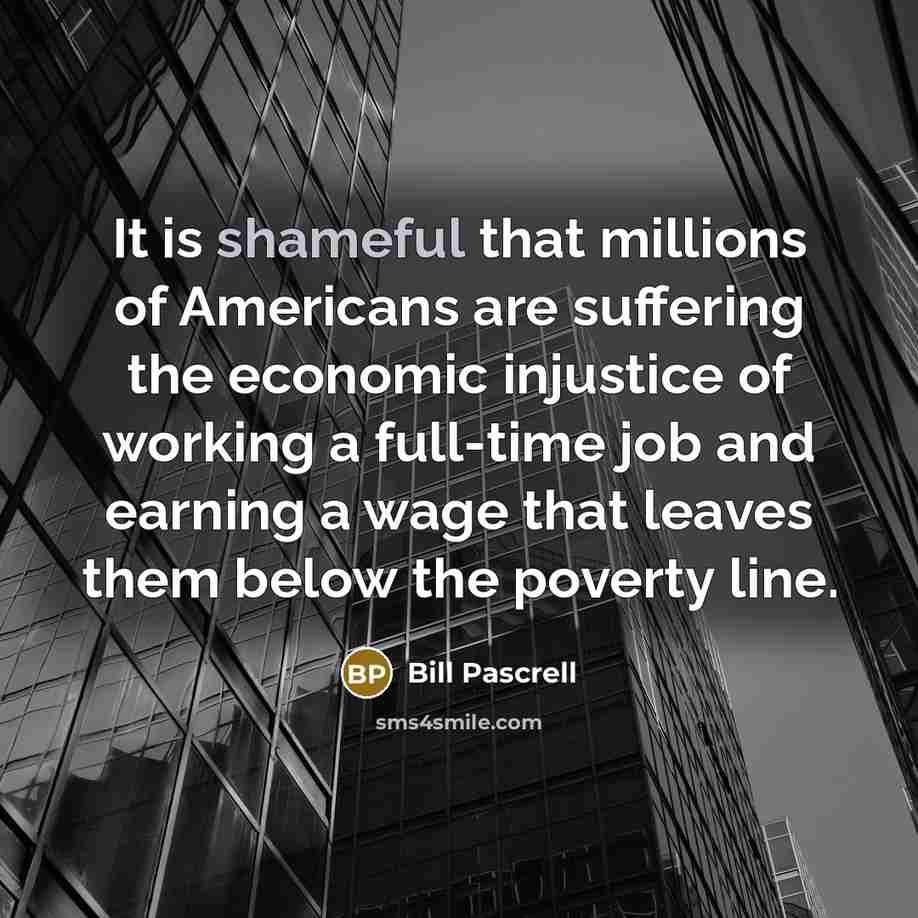 “It is shameful that millions of Americans are suffering the…” quote by Bill Pascrell